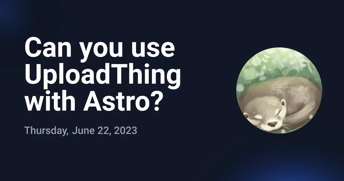 Can you use UploadThing with Astro?